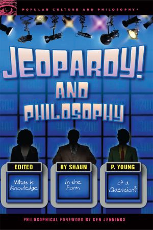 [Popular Culture and Philosophy 72] • Jeopardy! And Philosophy